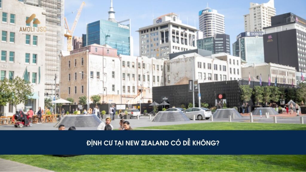 Định cư New Zealand có dễ không, điều kiện & chính sách định cư mới nhất