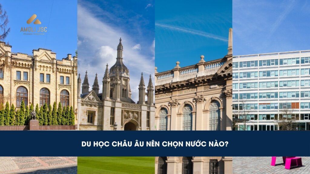 Du học Châu Âu nên chọn nước nào tốt nhất? Top 11 quốc gia lý tưởng