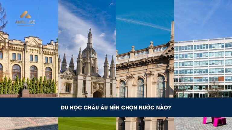 Du học Châu Âu nên chọn nước nào tốt nhất? Top 11 quốc gia lý tưởng