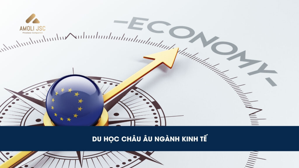 Du học ngành kinh tế tốt nhất châu Âu: Điều kiện, học bổng & các trường đào tạo