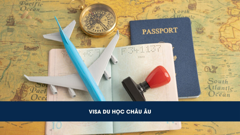 Visa du học châu Âu: Điều kiện, hồ sơ và thủ tục xin visa du học