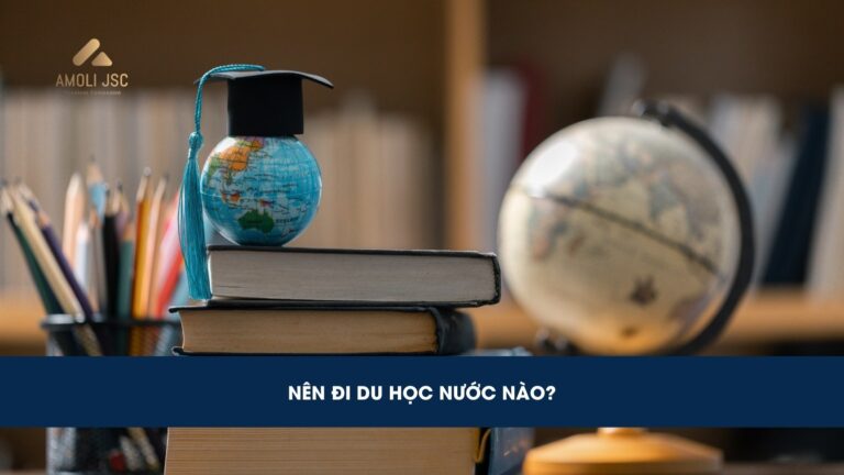 Nên đi du học nước nào tốt nhất? Top 9 quốc gia lý tưởng nhất